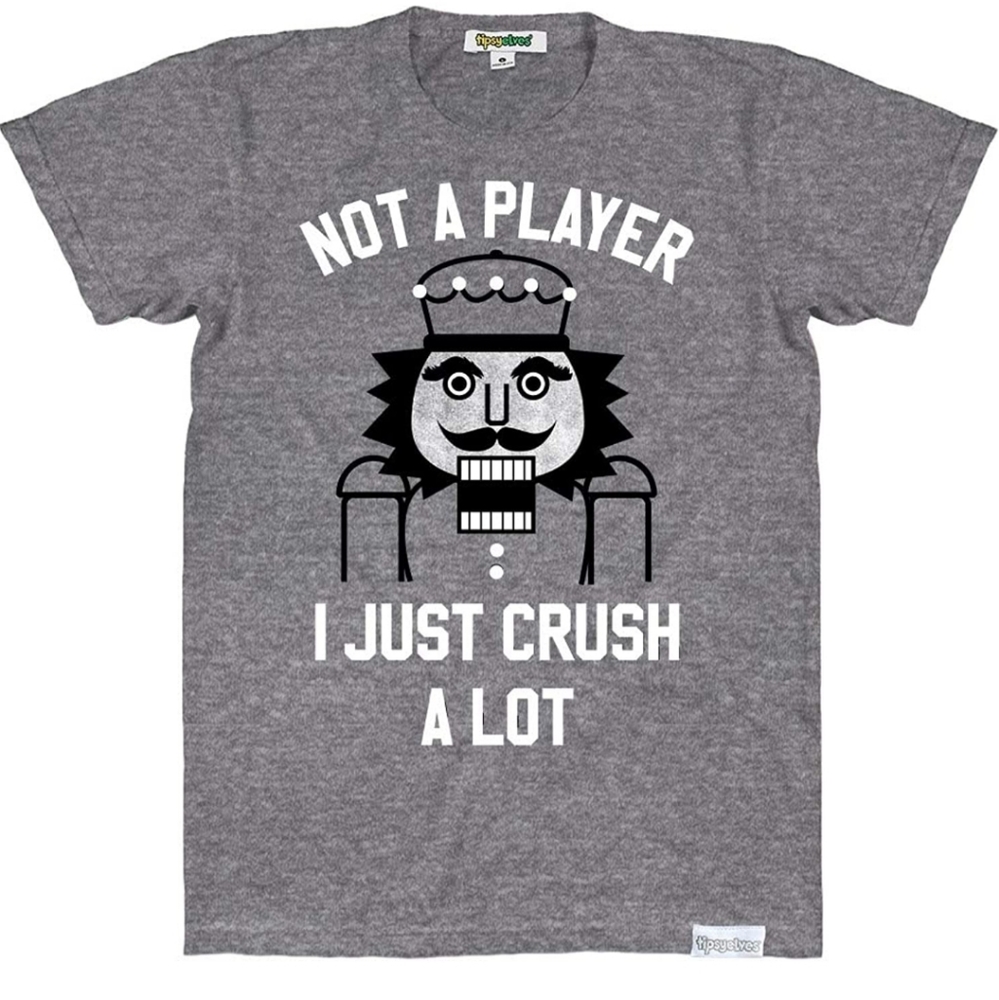 Tipsy Elves Not a Player I Just Crush A Lot Tshirt